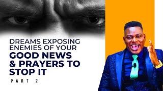 7 DREAMS EXPOSING ENEMIES OF YOUR GOOD NEWS & PRAYERS TO STOP THEM |EP 544| LIVE with Paul S.Joshua