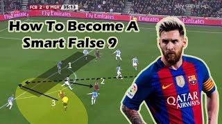 How To Become a Smart False 9? ft. The Argentine Magician Leo Messi