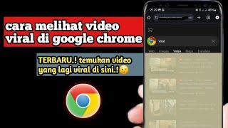 Cara Mencari Video Viral di Google Chrome Terbaru 2024 Tanpa Vpn