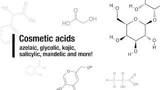 Cosmetic acids: azelaic, glycolic, kojic, salicylic, mandelic and more!