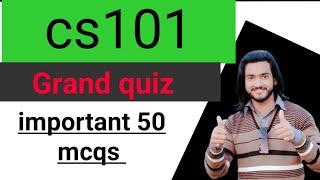 Cs101 grand quiz , cs101 important mcqs preparation