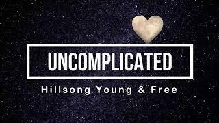 Uncomplicated Lyrics | By Hillsong Young & Free