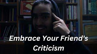 Enjoy Your Friend's Criticism ....