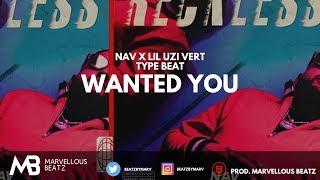 Nav x Lil Uzi Vert "Reckless" Type beat [2018] - Wanted You (Prod. Marvellous Beatz)