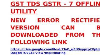 GST TDS RETURN GSTR - 7 OFFLINE UTILITY - ERRORS CORRECTED FILE DOWNLOAD LINK