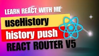 [25] React JS | Programmatically navigate | React Router V5 | history push | useHistory