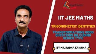 Trigonometric Identities-4 | IIT JEE Maths (English) | Class XI | Mr.Radha Krishna