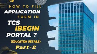 How to fill application form in tcs ibegin |part 2 | Education details