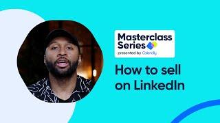 How to Sell on LinkedIn: Sales Training Masterclass (Part 1)