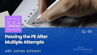 CEA 89 - Passing the PE After Multiple Attempts with James Johnson