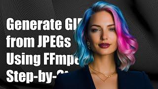 How to Generate GIF from JPEG Images Using FFmpeg: Step-by-Step Guide