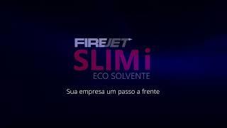 Firejet Slim i Eco Solvente - Sua empresa um passo a frente!