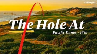 How The Stunning 13th Hole At Pacific Dunes Was Found l The Hole At l Golf Digest