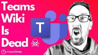 Microsoft Teams Wiki Is Dead And What To Do Instead