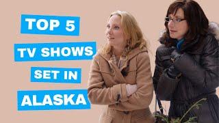 Top 5 TV Shows Set in Alaska