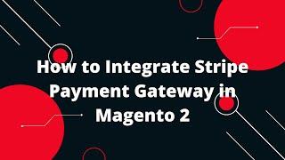 How to Integrate Stripe Payment Gateway in Magento 2 | Magento 2 Tutorial