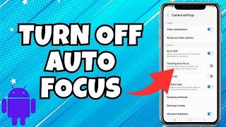 How To Turn Off Autofocus on Android Mobile Devices