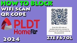 HOW TO BLOCK WIFI SCAN QR CODE ON PLDT ZTE F670L 2024