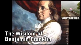 The Wisdom of Benjamin Franklin - Famous Quotes