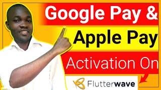 how to add google Pay & Apple Pay to your flutterwave account