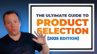 Ultimate Guide To Product Selection For 2025 