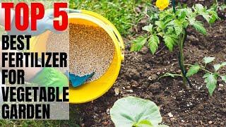 Top 5 Best Fertilizer For Vegetable Garden You Can Buy In 2020