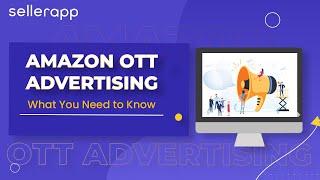 Amazon OTT Advertising - What You Need to Know About OTT Advertising on Amazon DSP