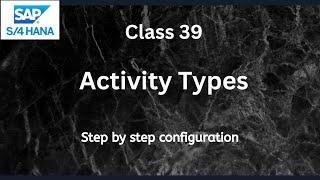 How to create activity types & activity type group? | SAP S4 Hana CO-Controlling | Class-39