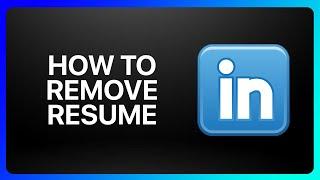 How To Remove Resume From LinkedIn Tutorial