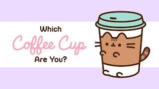 Pusheen: Which Coffee Cup Are You?