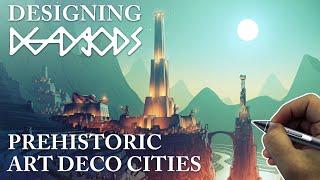 Designing DEAD gODS - Prehistoric Art Deco Cities