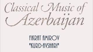 KURD AVSHARI || Kürd Ovşarı * Fikrat Amirov * Classical Music of Azerbaijan || Klassik Musiqi