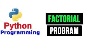 Python Programs - Factorial Program Using Recursion