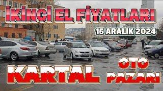 KARTAL OTO PAZARI | İKİNCİ EL FİYATLARI | 15 ARALIK 2024