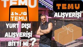 TEMU | YURT DIŞI ALIŞVERİŞİ BİTTİ Mİ? Ben Neler Aldım!  4K