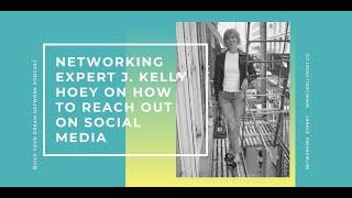 Networking Expert J. Kelly Hoey On How To Reach Out On Social Media