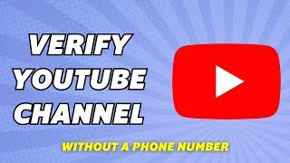 How To Verify YouTube Channel Without A Phone Number (Fast & Easy)