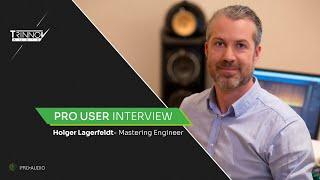 Trinnov Pro User : Holger Lagerfeldt - Mastering Engineer