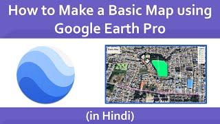 How to use Google Earth Pro in Hindi  |  Making a Simple Map using Google Earth Pro in Hindi