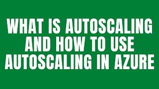 What is Autoscaling and how to use Autoscaling in Azure