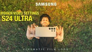 SAMSUNG S24 ULTRA HIDDEN CINEMATIC VIDEO SETTINGS | CINEMATIC FILM LOOK