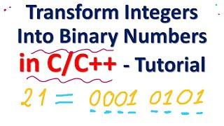 Transform Integers Into Binary Numbers in C/C++ and Bitwise Operations - Tutorial