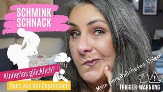 ACHTUNG TRIGGER | Schmink-Schnack | Kinderlos glücklich ?! | Raus der Depression | ACHTUNG TRIGGER