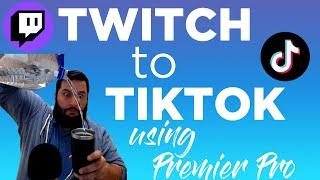 How to edit TWITCH into TIKTOK using PREMIER PRO (Tutorial)