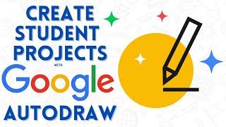 Draw. Sketch, Write. - Creating Student Projects with Autodraw!