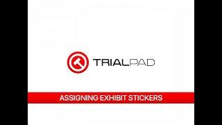 TrialPad Assigning Exhibit Stickers