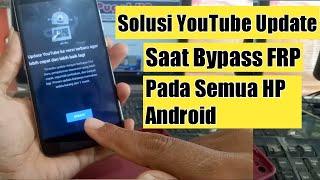 Solusi Muncul Youtube Update Saat Bypass FRP Akun Google | pugot hp