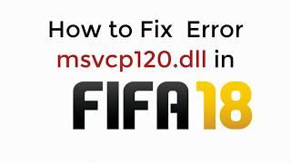 FIX Fifa 18 Error msvcp120.dll (2021)