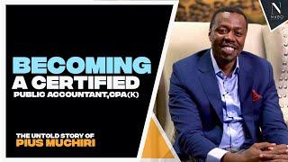 EP 5: Becoming A Certified Public Accountant, CPA(K): The Untold Story of Pius Muchiri