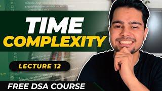 Lecture - 12 : Time Complexity | Free DSA Course | AlgoPrep DSA Course